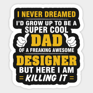 DESIGNER Dad  – Super Cool Dad Of Freaking Awesome DESIGNER Sticker